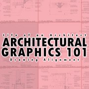 Architectural Graphics 101 – Drawing Alignment and Notes