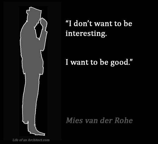 Design Quotes - Mies van der Rohe