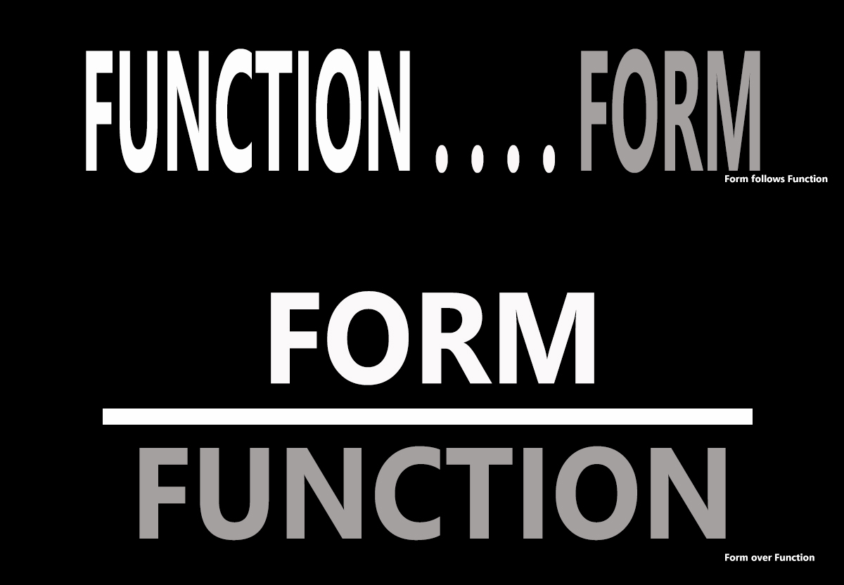 Form follows Function Form Over Function