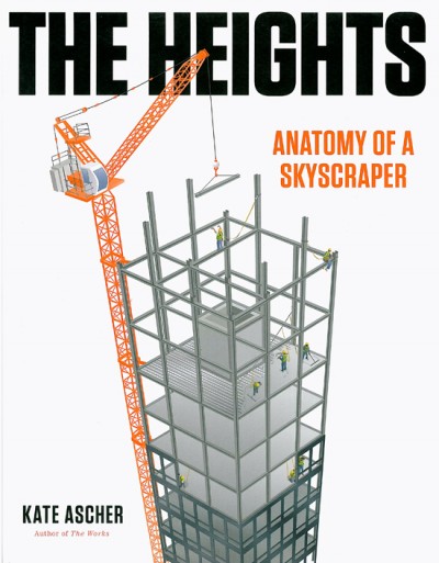 'The Heights: Anatomy of a Skyscraper' by Kate Ascher